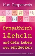 E-Book (epub) Sympathisch lächeln und dein Leben neu entdecken von Kurt Tepperwein
