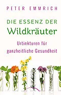 E-Book (epub) Die Essenz der Wildkräuter von Peter Emmrich