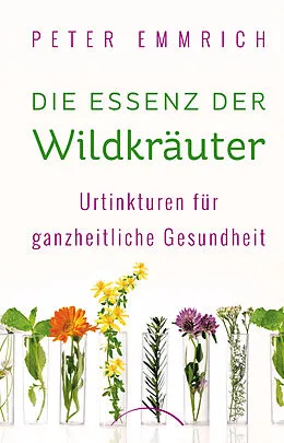 E-Book (epub) Die Essenz der Wildkräuter von Peter Emmrich
