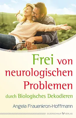 E-Book (epub) Frei von neurologischen Problemen durch Biologisches Dekodieren von Angela Frauenkron-Hoffmann