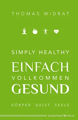 E-Book (epub) Simply healthy  einfach vollkommen gesund von Thomas Widrat