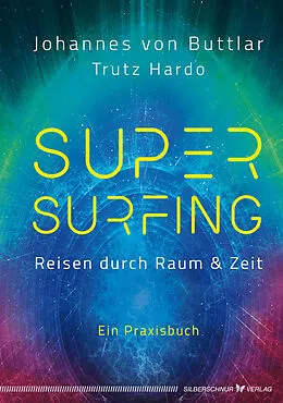 E-Book (epub) Supersurfing  Reisen durch Raum &amp; Zeit von Johannes von Buttlar, Trutz Hardo