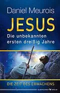 E-Book (epub) Jesus. Die unbekannten ersten dreißig Jahre von Daniel Meurois