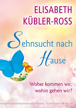 E-Book (epub) Sehnsucht nach Hause von Elisabeth Kübler-Ross