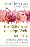 E-Book (epub) Eine Reise in die geistige Welt der Tiere von Daniel Meurois, Anne Givaudan