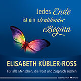 E-Book (epub) Jedes Ende ist ein strahlender Beginn von Elisabeth Kübler-Ross