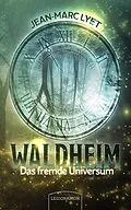 E-Book (epub) Waldheim  Das fremde Universum von Jean-Marc Lyet