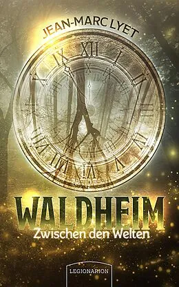 E-Book (epub) Waldheim - Zwischen den Welten von Jean-Marc Lyet