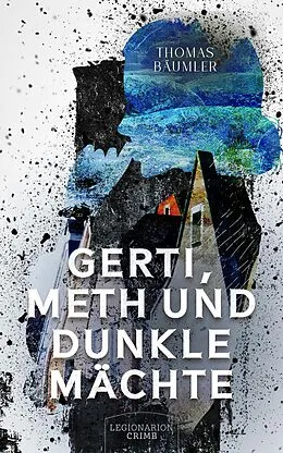 E-Book (epub) Gerti, Meth und dunkle Mächte von Thomas Bäumler