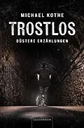 E-Book (epub) Trostlos  düstere Erzählungen von Michael Kothe