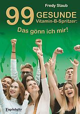Fester Einband 99 gesunde Vitamin-B-Spritzer: Das gönn ich mir! von Fredy Staub