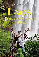 Kartonierter Einband Laos  Reisen durch das Land am Mekong von Johannes Kunz