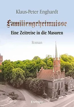E-Book (epub) Familiengeheimnisse - Eine Zeitreise in die Masuren von Klaus-Peter Enghardt