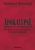 E-Book (epub) Apokalypse: Die Erde dreht sich weiter - mit oder ohne uns von Manfred Behrendt