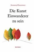 E-Book (epub) Die Kunst Einwanderer zu sein von Andrzej Olkiewicz