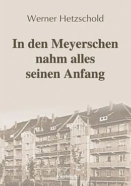 E-Book (epub) In den Meyerschen nahm alles seinen Anfang von Werner Hetzschold
