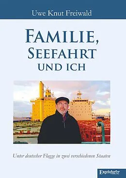 E-Book (epub) Familie, Seefahrt und ich von Uwe Knut Freiwald