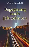 E-Book (epub) Begegnung nach Jahrzehnten von Werner Hetzschold