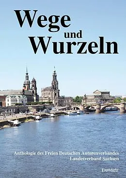 E-Book (epub) Wege und Wurzeln von Freier Deutscher Autorenverband Schutzverband deutscher Autoren