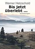 E-Book (epub) Bis jetzt überlebt ... von Werner Hetzschold
