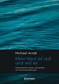 E-Book (epub) Mein Herz ist still und will es von Michael Arndt