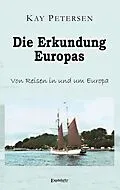 E-Book (epub) Die Erkundung Europas von Kay Petersen