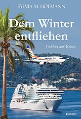 Kartonierter Einband Dem Winter entfliehen von Sylvia M. Hofmann