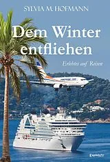Kartonierter Einband Dem Winter entfliehen von Sylvia M. Hofmann