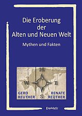 Kartonierter Einband Die Eroberung der Alten und Neuen Welt von Gerd Reuther, Renate Reuther