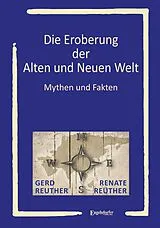 Kartonierter Einband Die Eroberung der Alten und Neuen Welt von Gerd Reuther, Renate Reuther