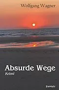 E-Book (epub) Absurde Wege von Wolfgang Wagner