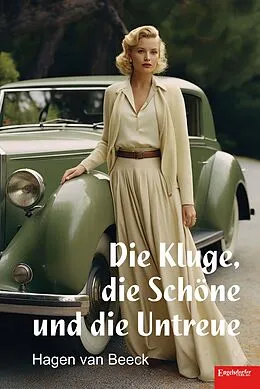 E-Book (epub) Die Kluge, die Schöne und die Untreue von Hagen van Beeck
