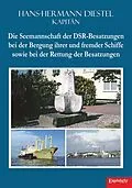 E-Book (epub) Die Seemannschaft der DSR-Besatzungen bei der Bergung ihrer und fremder Schiffe sowie bei der Rettung der Besatzungen von Hans-Hermann Diestel
