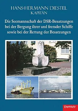 E-Book (epub) Die Seemannschaft der DSR-Besatzungen bei der Bergung ihrer und fremder Schiffe sowie bei der Rettung der Besatzungen von Hans-Hermann Diestel