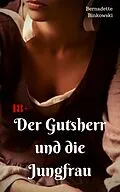E-Book (epub) Der Gutsherr und die Jungfrau von Bernadette Binkowski
