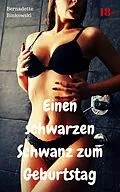 E-Book (epub) Einen schwarzen Schwanz zum Geburtstag von Bernadette Binkowski