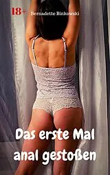 E-Book (epub) Das erste Mal anal gestoßen von Bernadette Binkowski