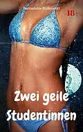 E-Book (epub) Zwei geile Studentinnen von Bernadette Binkowski
