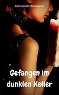 E-Book (epub) Gefangen im dunklen Keller von Bernadette Binkowski