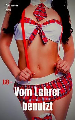 E-Book (epub) Vom Lehrer benutzt von Carmen Clit
