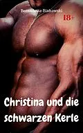 E-Book (epub) Christina und die schwarzen Kerle von Bernadette Binkowski