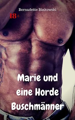 E-Book (epub) Marie und eine Horde Buschmänner von Bernadette Binkowski