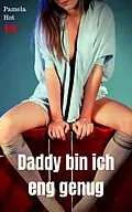 E-Book (epub) Daddy bin ich eng genug? von Pamela Hot