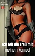 E-Book (epub) Ich teil die Frau mit meinem Kumpel von Mary Hotstone