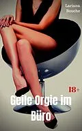 E-Book (epub) Geile Orgie im Büro von Lariana Bouche