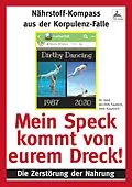 E-Book (epub) Mein Speck kommt von eurem Dreck! von Dr. med. Jan-Dirk Fauteck, Imre Kusztrich