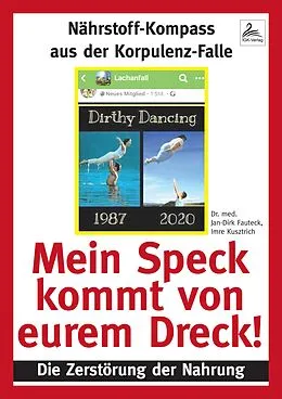 E-Book (epub) Mein Speck kommt von eurem Dreck! von Dr. med. Jan-Dirk Fauteck, Imre Kusztrich