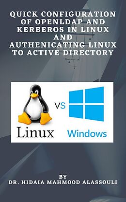 eBook (epub) Quick Configuration of Openldap and Kerberos In Linux and Authenicating Linux to Active Directory de Dr. Hidaia Mahmood Alassouli