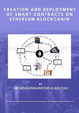 eBook (epub) Creation and Deployment of Smart Contracts on Ethereum Blockchain de Dr. Hidaia Mahmood Alassouli