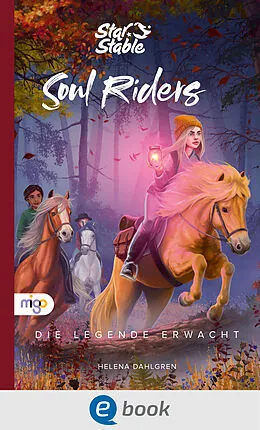E-Book (epub) Star Stable: Soul Riders 2. Die Legende erwacht von Helena Dahlgren